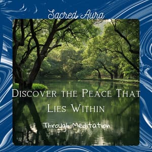Discover the Peace That Lies Within Through Meditation - Sacred Aura