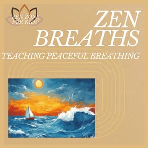 Zen Breaths: Teaching Peaceful Breathing - Zen Zone for Kids