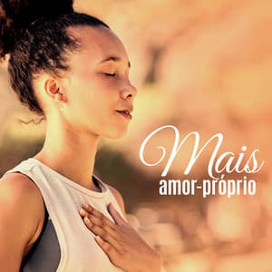 Mais amor-próprio: Meditação Positiva, Abertura do Chakra do Coração - Academia de Meditação Buddha