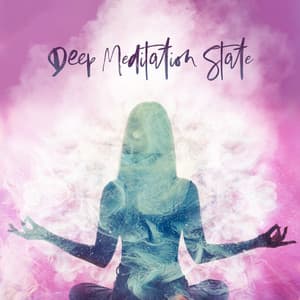 Deep Meditation State: Get Enlightened with Soulful New Age Music, Enter the Higher Realms, Peaceful Songs for Meditation - Spiritual Music Collection