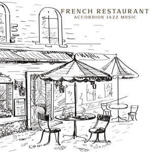 French Restaurant Accordion Jazz Music - Restaurant Jazz Music Collection
