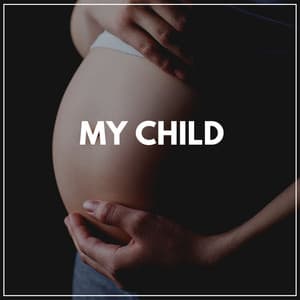My Child - Hypnobirthing Music Company