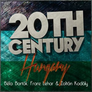 20th Century Hungary: Béla Bartók, Franz Lehar & Zoltán Kodály - Kurt Nikkanen