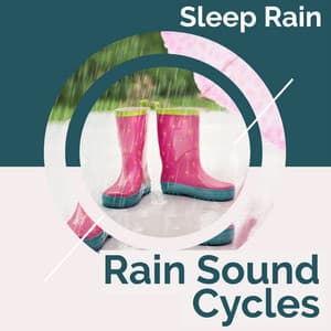 Rain Sound Cycles - Sleep Rain
