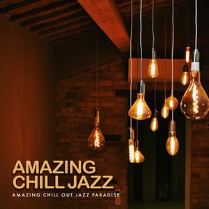 Amazing Chill Jazz - Amazing Chill Out Jazz Paradise