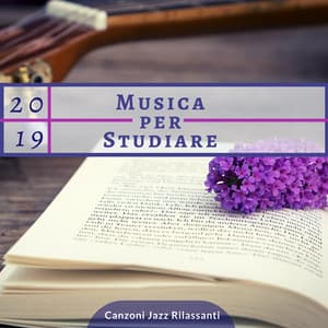Musica per Studiare 2019 - Canzoni Jazz Rilassanti per Anno Scolastico '19 - Musica per Studiare