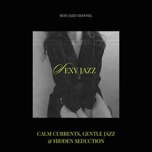 Calm Currents, Gentle Jazz & Hidden Seduction - Sexy Jazz Channel
