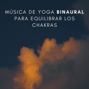 Música De Yoga Binaural Para Equilibrar Los Chakras - Armonía de Reiki