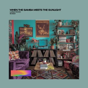 When the Samba Meets the Sunlight - Living Room Bossa