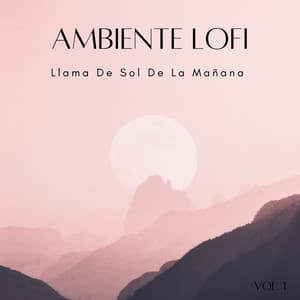 Ambiente Lofi: Llama De Sol De La Mañana Vol. 1 - El Rey Lofi