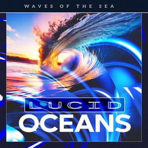 Lucid Oceans - Waves of the Sea