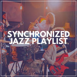 Synchronized Jazz Playlist - Background Instrumental Jazz