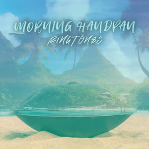 Morning Handpan Ringtones - Magic New Age Music Masters