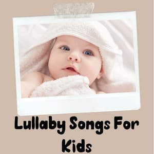 Lullaby Songs For Kids - Lullabyes