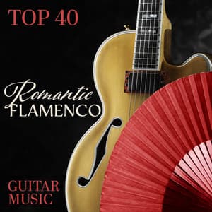 Top 40 Romantic Flamenco Guitar Music: Spanish Guitar Love Songs & Acoustic Guitar - Jazz Guitar Music Zone