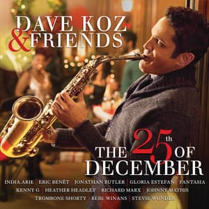 Dave Koz & Friends: The 25th Of December - Dave Koz