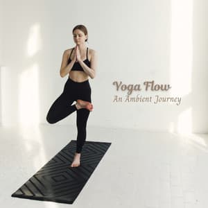 Yoga Flow: An Ambient Journey - Forest Sounds For Relaxation