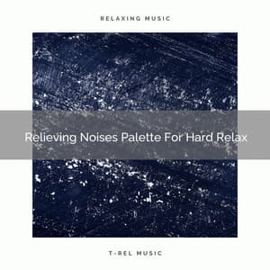 Relieving Noises Palette For Hard Relax - Brown Noise Therapy / Baby White Noise