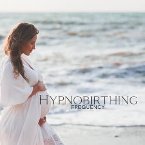Hypnobirthing Frequency: Miracle of Birth, Inner Peace, Relief Stress & Pain - Hypnobirthing Oasis