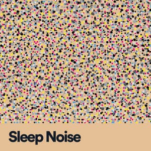 Sleep Noise - Background Sleep White Noise