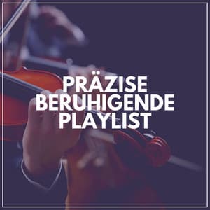 Präzise beruhigende Playlist - Klassische Musik