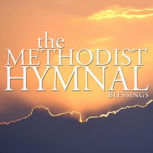 Blessings - The Methodist Hymnal