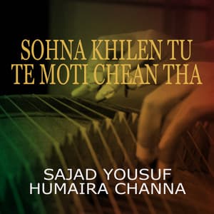 Sohna Khilen Tu Te Moti Chean Tha - Sajad Yousuf