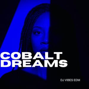 Cobalt Dreams: Behind the Horizon - Dj Vibes EDM