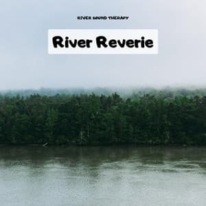 River Reverie - River Sound Therapy