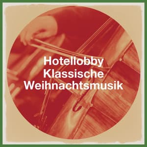 Hotellobby Klassische Weihnachtsmusik - Classical Study Music