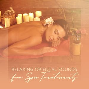Relaxing Oriental Sounds for Spa Treatments - Oriental Chinese Melody for Massage, Balancing the Chakras, Relaxation and Spa - Experimental New Age Musician