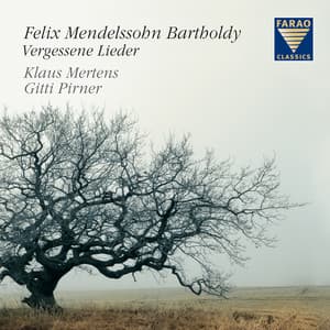 Mendelssohn Bartholdy: Vergessene Lieder - Felix Mendelssohn