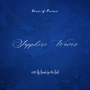 Sapphire Waves: 639 Hz Sounds for the Soul - Dose of Pause