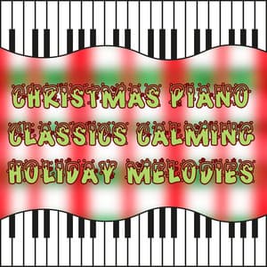 Christmas Piano Classics Calming Holiday Melodies - Christmas Piano Maestro