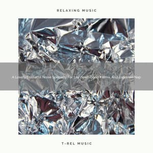 A Lovely Colourful Noise Specially For Lay down Good Karma, And Espresso Nap - White Noise For Sleeping Problems