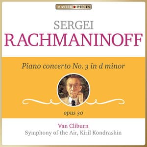 Masterpieces Presents Sergei Rachmaninoff: Piano Concerto No. 3 in D Minor, Op. 30 - Sergei Rachmaninoff