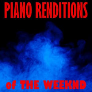 Piano Renditions of The Weeknd - Piano Tribute Players
