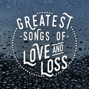 Greatest Songs of Love and Loss - Love Songs