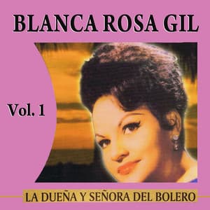 La Dueña Y Señora Del Bolero Volume 1 - Blanca Rosa Gil