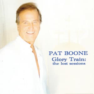 Glory Train - the Lost Sessions - Pat Boone