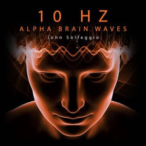 10 Hz Alpha Brain Waves: Activate 100% Mind for Study & Concentration - John Solfeggio