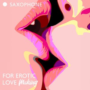 Saxophone for Erotic Love Making - Sexual Music Collection