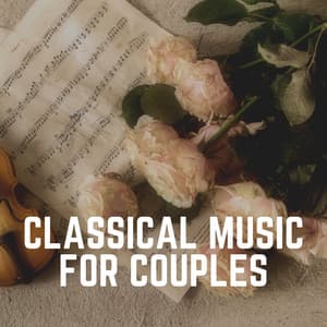 Classical Music for Couples - Valentine's Day Music