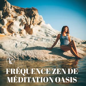 Fréquence zen de méditation oasis: Plus d'une heure de sensibilisation - Zen Méditation Ambiance