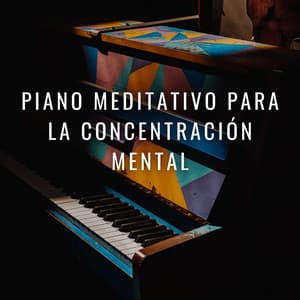 Melodías Conscientes: Piano Meditativo Para La Concentración Mental - PianoPinceOfAnime