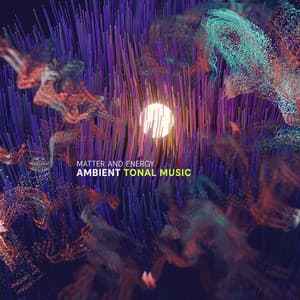 Ambient Tonal Music - Matter and Energy