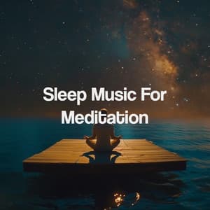Sleep Music For Meditation - Entspannungsmusik