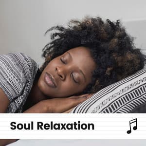 Soul Relaxation - Deep Sleep Relaxation