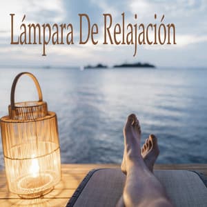 Lámpara De Relajación - Música de relajación profunda