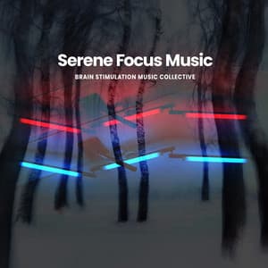 Serene Focus Music - Brain Stimulation Music Collective
